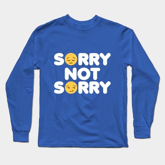 Sorry Not Sorry Long Sleeve T-Shirt by DetourShirts